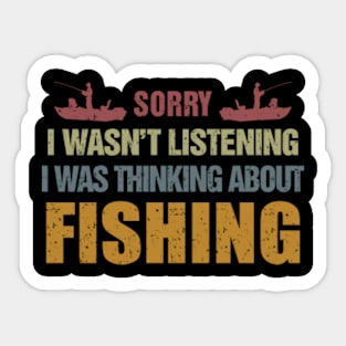 sorry I wasn_t listening I was thinking about fishing Sticker